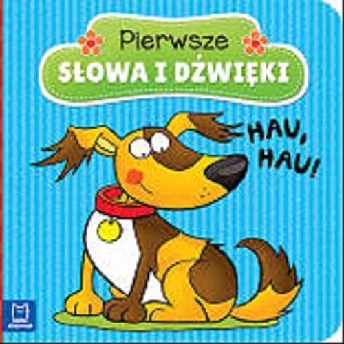Okładka książki Hau, hau! / [tekst Bogusław Michalec ; ilustracje Małgorzata Cieślak].