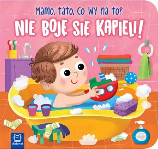 Okładka książki Nie boję się kąpieli! / [tekst: Bogusław Michalec ; ilustracje: Ewa Nawrocka].