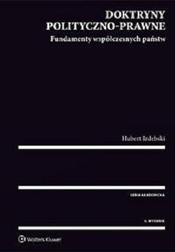 Okładka książki Doktryny polityczno-prawne : fundamenty współczesnych państw / Hubert Izdebski.