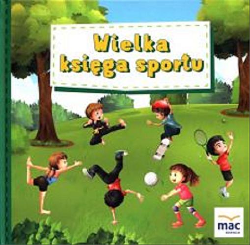 Okładka książki Wielka księga sportu / Magdalena Marczewska ; ilustracje Magdalena Babińska.