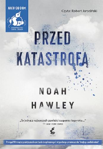 Okładka książki Przed katastrofą : [Książka mówiona] / Noah Hawley ; z języka angielskiego przełożyła Katarzyna Różycka.