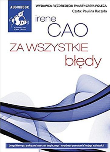 Okładka książki Za wszystkie błędy / Irene Cao ; [z języka włoskiego przełożył Wojciech Wąsowicz].