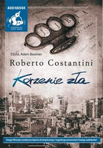 Okładka książki Korzenie zła [Dokument dźwiękowy] / Roberto Costantini ; z języka włoskiego przełożył Tomasz Kwiecień.