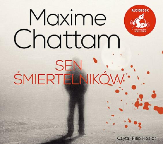 Okładka książki Sen śmiertelników / Maxime Chattam ; [z języka francuskiego przełożyła Krystyna Szeżyńska-Mackowiak].