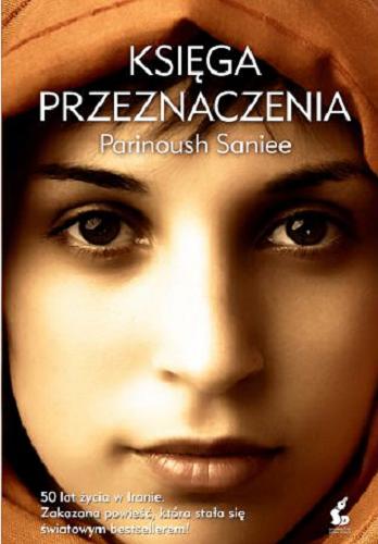 Okładka książki Księga przeznaczenia / Parinoush Saniee ; z języka angielskiego przełożyła Monika Popławska.