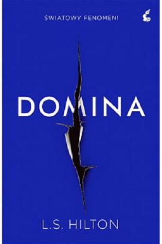 Okładka książki Domina / L. S. Hilton ; z języka angielskiego przełożyła Katarzyna Różycka.