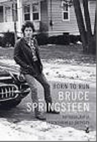 Okładka książki Born to Run : autobiografia legendarnego artysty / Bruce Springsteen ; z języka angielskiego przełożył Marek Fedyszak.