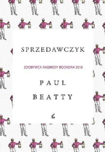 Okładka książki Sprzedawczyk / Paul Beatty ; z języka angielskiego przełożył Piotr Tarczyński.