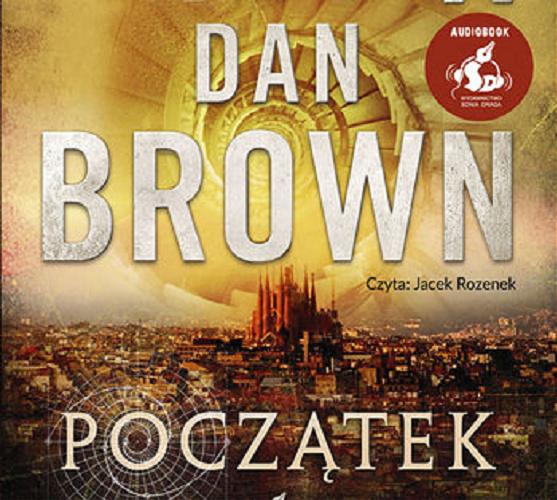 Okładka książki Początek [E-audiobook] / Dan Brown ; z ang. przeł. Paweł Cichawa.