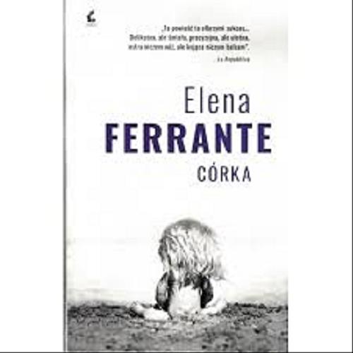 Okładka książki Córka / Elena Ferrante ; z języka włoskiego przełożyła Lucyna Rodziewicz-Doktór.