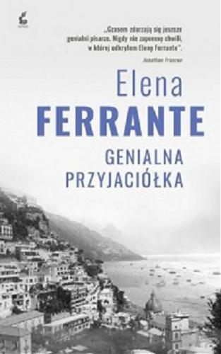 Okładka książki Genialna przyjaciółka / Elena Ferrante ; z języka włoskiego przełożyła Alina Pawłowska-Zampino.