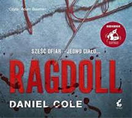 Okładka książki Ragdoll [Dokument dźwiękowy] / Daniel Cole ; z angielskiego przełożył Zbugniew Kościuk.