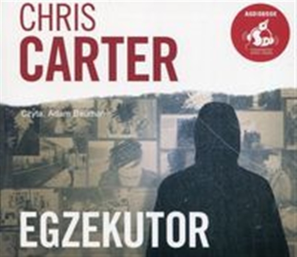 Okładka książki Egzekutor [Dokument dźwiękowy] / Chris Carter ; z języka angielskiego przełożył: Krzysztof Mazurek.