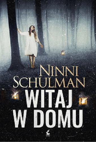 Okładka książki Witaj w domu / Ninni Schulman ; z języka szwedzkiego przełożyła Ewa Chmielewska-Tomczak.
