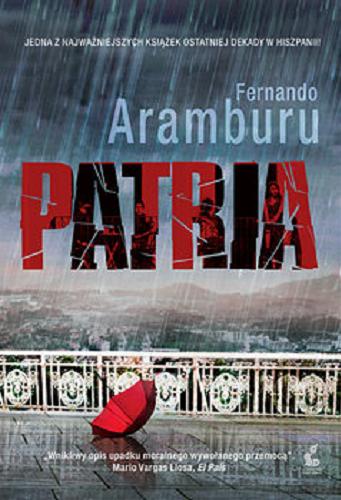 Okładka książki Patria / Fernando Aramburu ; z języka hiszpańskiego przełożyła Karolina Jaszecka.