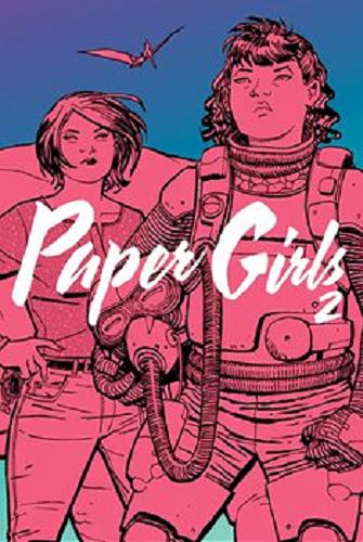 Okładka książki Paper girls. 2 / Brian K. Vaughan ; rysunki Cliff Chiang ; kolory Matt Wilson ; liternictwo Jared K. Fletcher ; tłumaczenie Bartosz Sztybor.