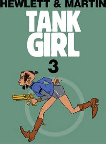 Okładka książki Tank girl. 3 / Hewlett & Martin ; tłumaczenie Marceli Szpak.