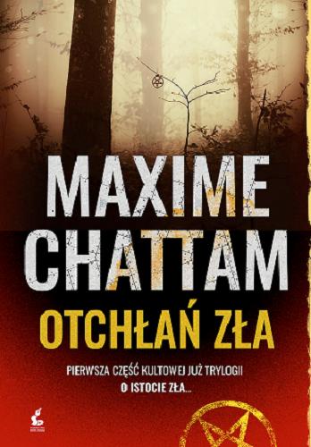 Okładka książki Otchłań zła / Maxime Chattam ; z języka francuskiego przełożyła Joanna Stankiewicz-Prądzyńska.