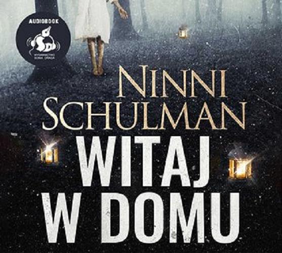 Okładka książki Witaj w domu / Ninni Schulman ; z języka szwedzkiego przełożyła Ewa Chmielewska-Tomczak.