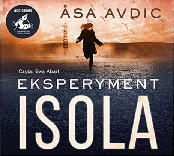 Okładka książki Eksperyment Isola / ?sa Avdic ; z języka szwedzkiego przełożył Wojciech Łygaś.