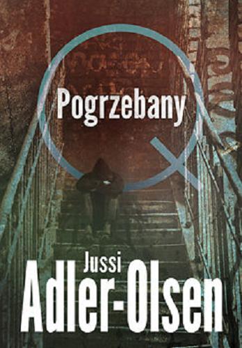 Okładka książki Pogrzebany / Jussi Adler-Olsen ; z języka duńskiego przełożyła Joanna Cymbrykiewicz.