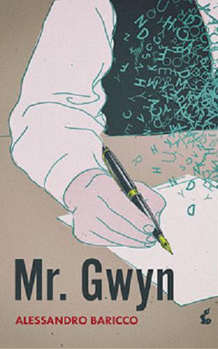 Okładka książki Mr Gwyn / Alessandro Baricco ; z języka włoskiego przełożyła Lucyna Rodziewicz-Doktór.