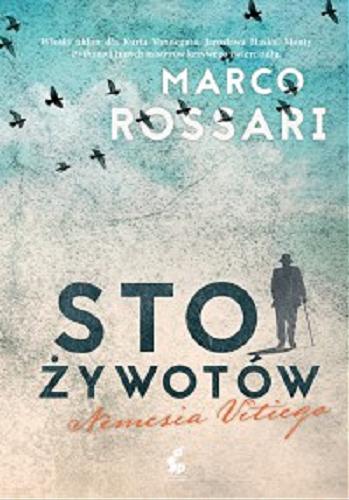 Okładka książki Sto żywotów Nemesia Vitiego / Marco Rossari ; z języka włoskiego przełożył Tomasz Kwiecień.