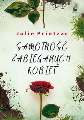 Okładka książki Samotność zabieganych kobiet [E-book] / Julie Printzac ; z języka francuskiego przełożyła Elżbieta Janota.