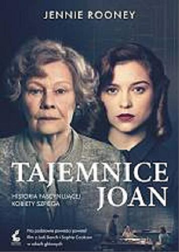 Okładka książki Tajemnice Joan : Historia fascynującej kobiety szpiega / Jennie Rooney ; z języka angielskiego przełożyła Alina Siewior-Kuś.