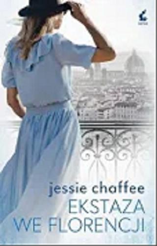 Okładka książki Ekstaza we Florencji / Jessie Chaffe ; z języka angielskiego przełożyła Alina Siewior-Kuś.