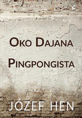 Okładka książki Oko Dajana ; Pingpongista / Józef Hen.