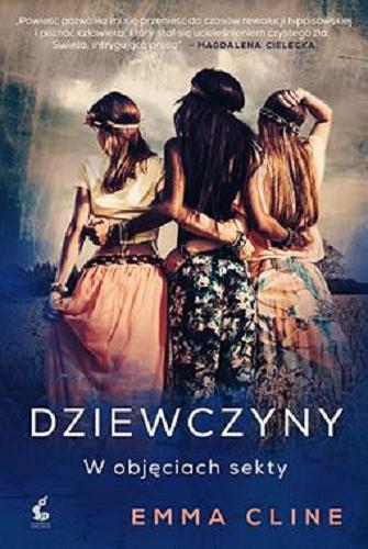 Okładka książki Dziewczyny / Emma Cline ; z języka angielskiego przełożyła Alina Siewior-Kuś.