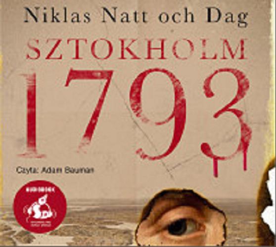 Okładka książki Sztokholm 1793 : [ Dokument dźwiękowy ] / Niklas Natt och Dag ; z języka szwedzkiego przełożył Wojciech Łygaś.