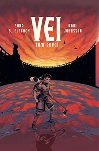 Okładka książki Vei. T. 2 / Sara B. Elfgren ; Karl Johnsson ; [tłumaczenie Maciej Muszalski].