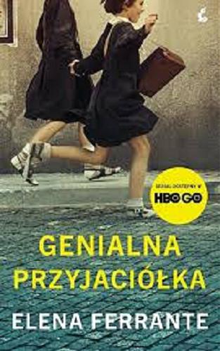Okładka książki Genialna przyjaciółka / Elena Ferrante ; z języka włoskiego przełożyła Alina Pawłowska-Zampino.