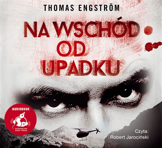 Okładka książki Na wschód od upadku [Dokument dźwiękowy] / Thomas Engström ; z języka szwedzkiego przełożyła: Emilia Fabisiak.
