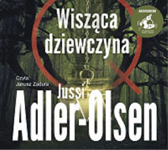 Okładka książki Wisząca dziewczyna : [ Dokument dźwiękowy ] / Jussi Adler-Olsen ; z języka duńskiego przełożyła Joanna Cymbrykiewicz.