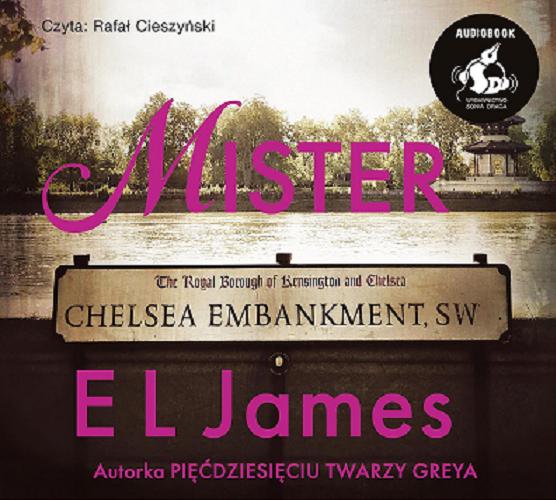 Okładka książki Mister : [Dokument dźwiękowy] / E L James ; z języka angielskiego przełożyły Violetta Dobosz, Daria Kuczyńska-Szymala, Katarzyna Petecka-Jurek.