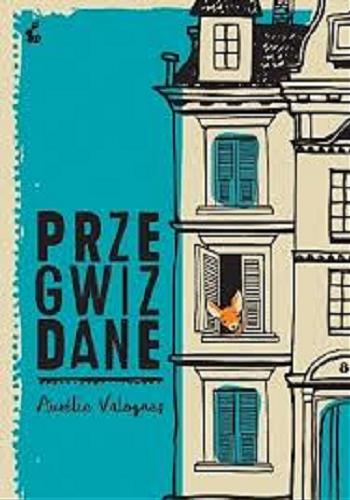 Okładka książki Przegwizdane / Aurélie Valognes ; z języka francuskiego przełożyła Agnieszka Rasińska-Bóbr.