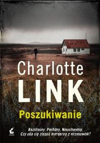 Okładka książki Poszukiwanie / Charlotte Link ; z języka niemieckiego przełożył Dariusz Guzik.