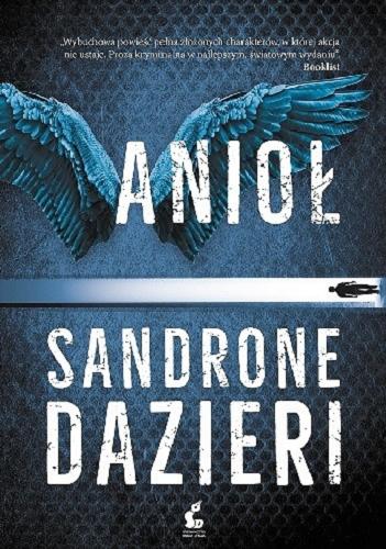 Okładka książki Anioł / Sandrone Dazieri ; z języka włoskiego przełożyła Aneta Banasik.