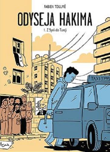 Okładka książki Odyseja Hakima. 1, Z Syrii do Turcji / Fabien Toulmé ; tłumaczenie Wojtek Birek.