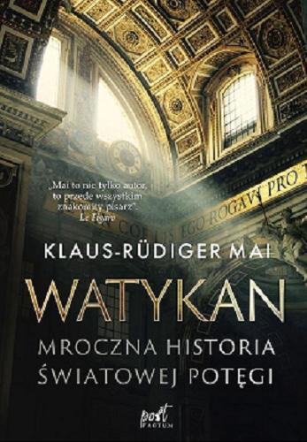 Okładka książki Watykan : mroczna historia światowego mocarstwa / Klaus-Rüdiger Mai ; z niemieckiego przełożył Viktor Grotowicz.