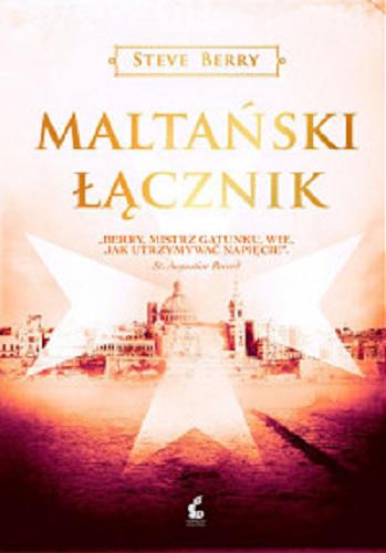 Okładka książki Maltański łącznik / Steve Berry ; z języka angielskiego przełożył Przemysław Hejmej.