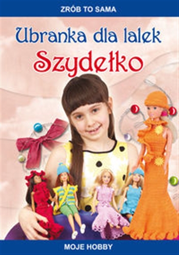 Okładka książki Ubranka dla lalek : szydełko / [aut. Beata Guzowska ; zdj. Mateusz Patalon].