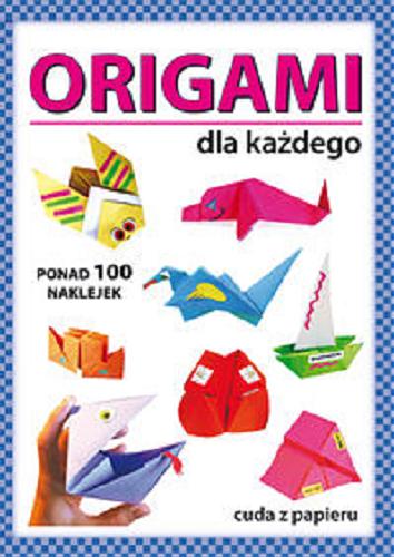 Okładka książki Origami : dla każdego / [autorka: Beata Guzowska ; ilustracje: Anna Smaza].