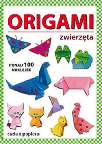 Okładka  Origami : zwierzęta / [autorka: Beata Guzowska ; ilustracje: Jacek Mroczek].