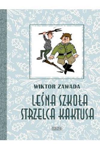 Okładka książki Leśna szkoła strzelca Kaktusa: powieść dla młodzieży / Wiktor Zawada ; ilustracje Ludwik Paczyński.