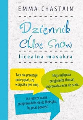 Okładka książki Dziennik Chloe Snow : licealna masakra / Emma Chastain ; tłumaczenie Anna Mackiewicz.