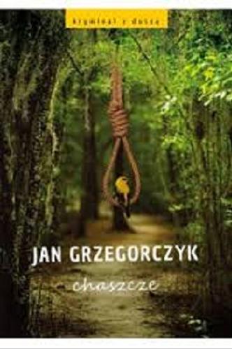 Okładka książki Chaszcze / Jan Grzegorczyk.